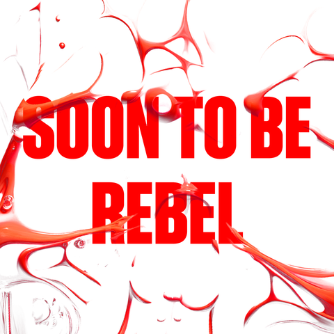 Soon To Be Rebel